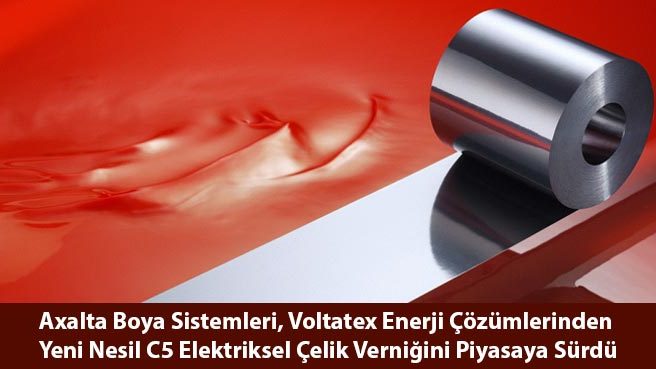 Axalta Boya Sistemleri, Voltatex Enerji Çözümlerinden  Yeni Nesil C5 Elektriksel Çelik Verniğini Piyasaya Sürdü