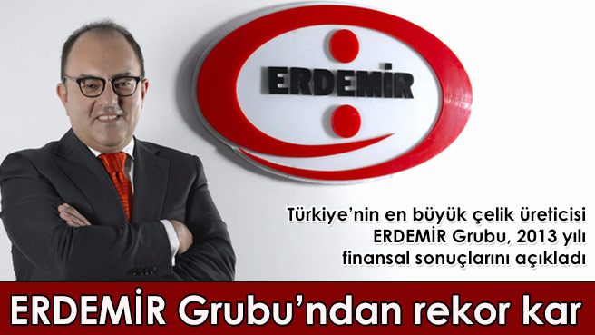 ERDEMİR Grubu'ndan rekor kar
