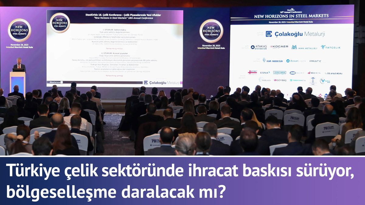 Türkiye çelik sektöründe ihracat baskısı sürüyor, bölgeselleşme daralacak mı?