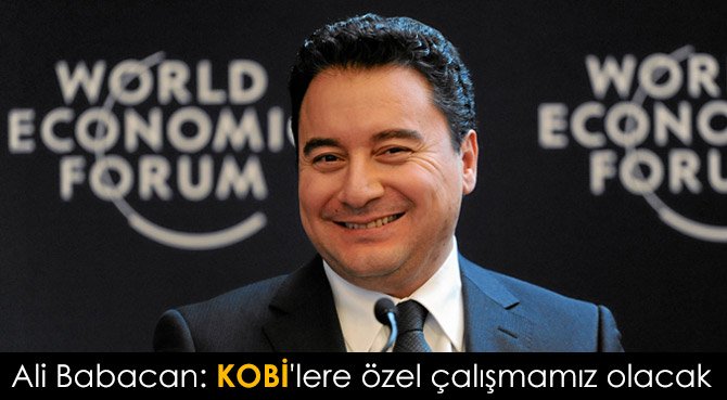 Ali Babacan: KOBİ'lere özel çalışmamız olacak