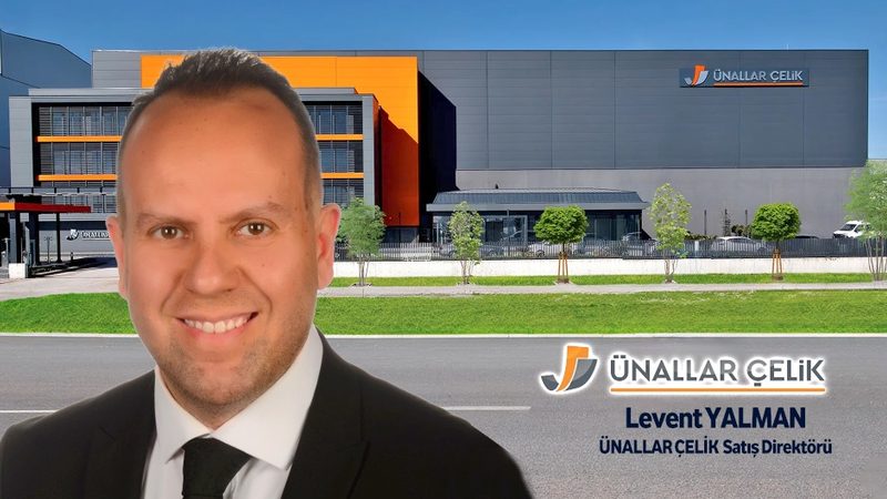 Levent Yalman, Ünallar Çelik’te Satış Direktörü oldu