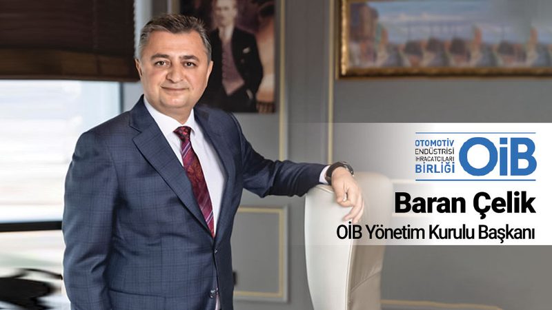 OİB Başkanı Baran Çelik: Gümrük Birliği güncellenmezse rekabet gücümüzü kaybederiz