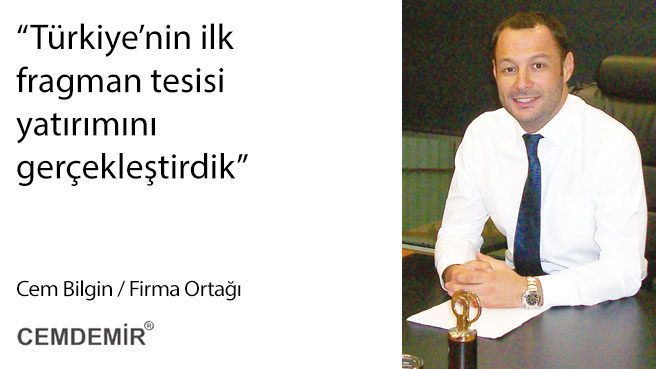 Türkiye'nin ilk fragman tesisi yatırımını gerçekleştirdik