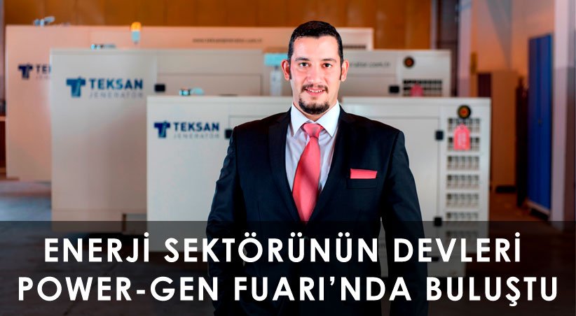 ENERJİ SEKTÖRÜNÜN DEVLERİ POWER-GEN FUARI'NDA BULUŞTU
