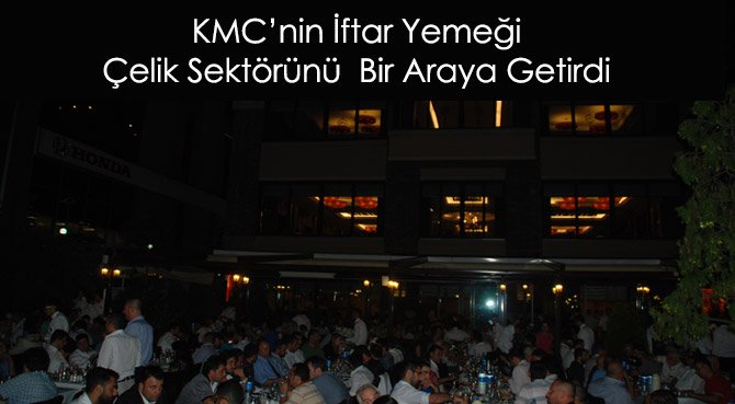 KMC'nin İftar Yemeği Çelik Sektörünü Bir Araya Getirdi