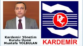 Kardemir Yönetim Kurulu Üyesi Mustafa Yolbulan'dan çarpıcı açıklamalar