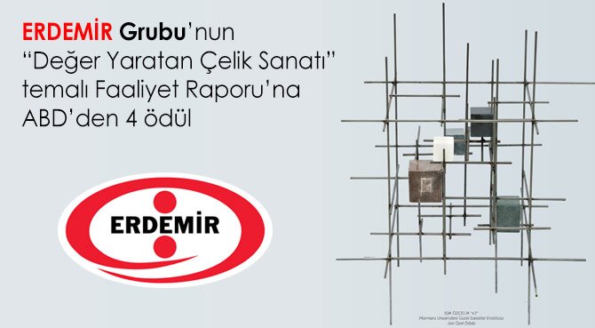 ERDEMİR Grubu'nun Değer Yaratan Çelik Sanatı temalı Faaliyet Raporu'na ABD'den 4 ödül