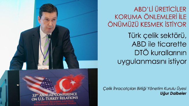 Türk çelik sektörü, ABD ile ticarette DTÖ kurallarının uygulanmasını istiyor