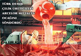 Türk Demir Çelik Üreticileri, Dünya Devi ArcelorMittal'in Ocağını Söndürdü.