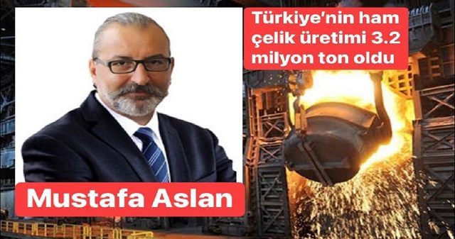 Türkiyenin ham çelik üretimi 3.2 milyon ton oldu
