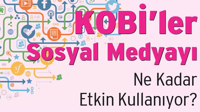 KOBİ'ler Sosyal Medyayı Ne Kadar Etkin Kullanıyor?