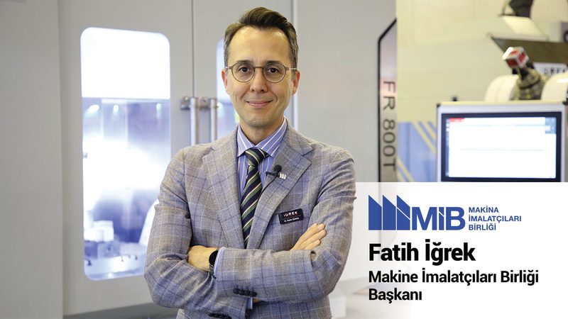 MİB Başkanı İğrek: Makine sanayisinin rekabet gücü doğru politikalarla korunabilir