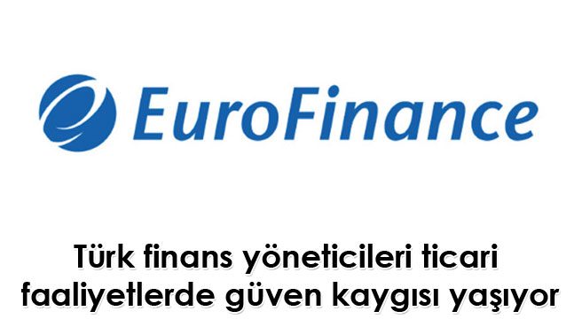 Türk finans yöneticileri ticari faaliyetlerde güven kaygısı yaşıyor