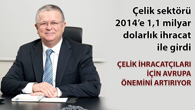 Çelik sektörü 2014'e 1,1 milyar dolarlık ihracat ile girdi